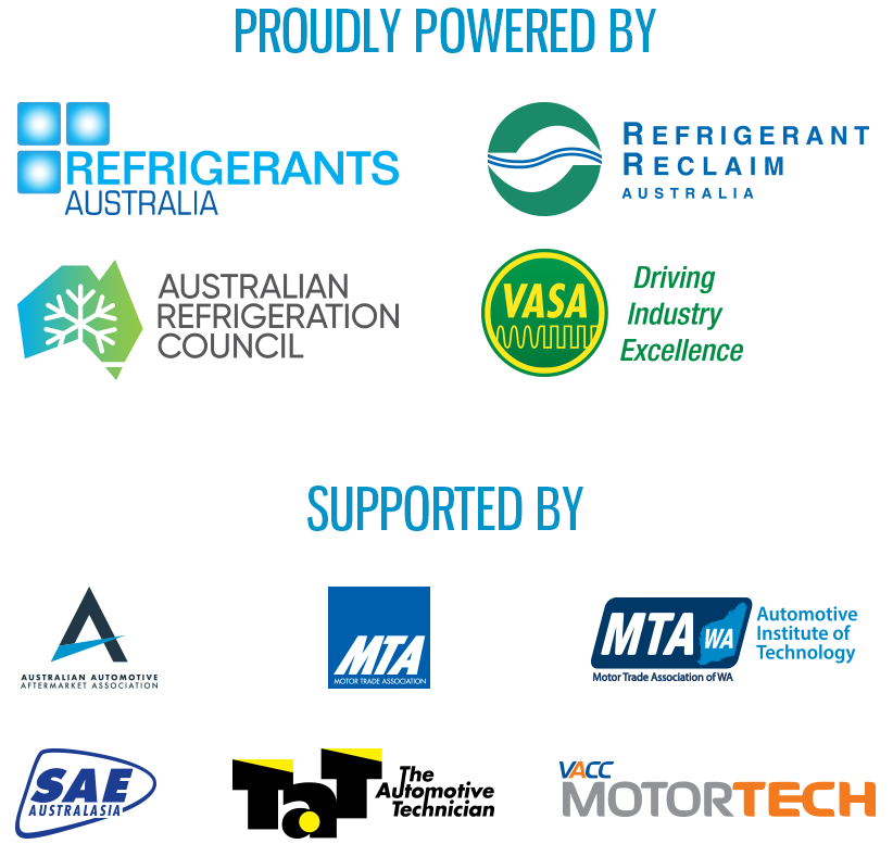 Proudly powered by Refrigerants Australia, Refrigerant Reclaim Australia, Australian Refrigeration Council and VASA. Supported by Australian Automotive Aftermarket Association, Motor Trade Association of SA and NT, Motor Trade Association of WA, SAE Australia, The Automotive Technician and VACC Motortech.